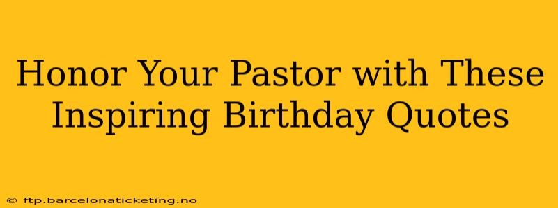 Honor Your Pastor with These Inspiring Birthday Quotes