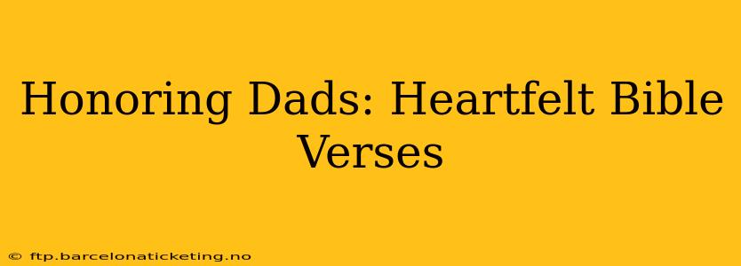Honoring Dads: Heartfelt Bible Verses