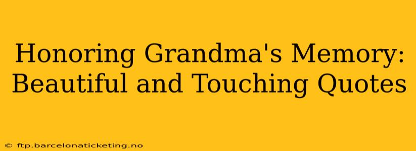Honoring Grandma's Memory: Beautiful and Touching Quotes