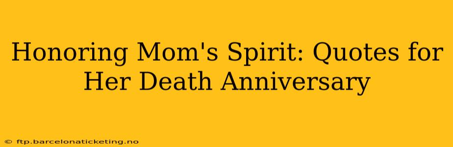 Honoring Mom's Spirit: Quotes for Her Death Anniversary