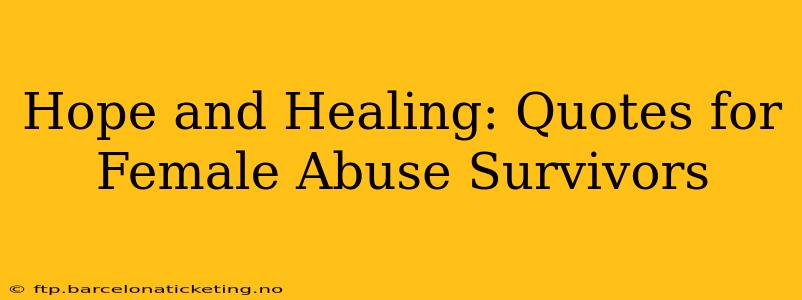 Hope and Healing: Quotes for Female Abuse Survivors
