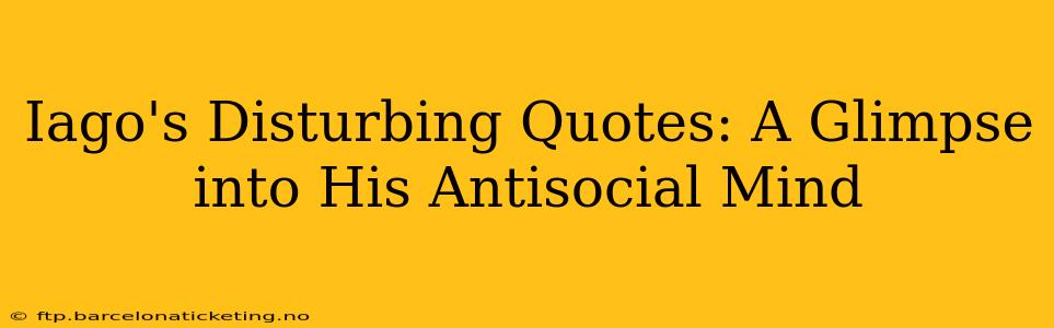 Iago's Disturbing Quotes: A Glimpse into His Antisocial Mind