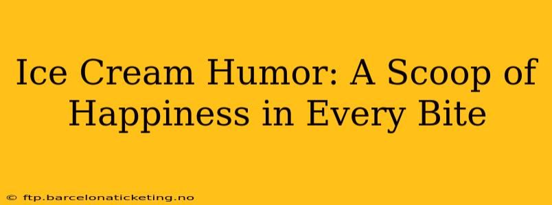 Ice Cream Humor: A Scoop of Happiness in Every Bite