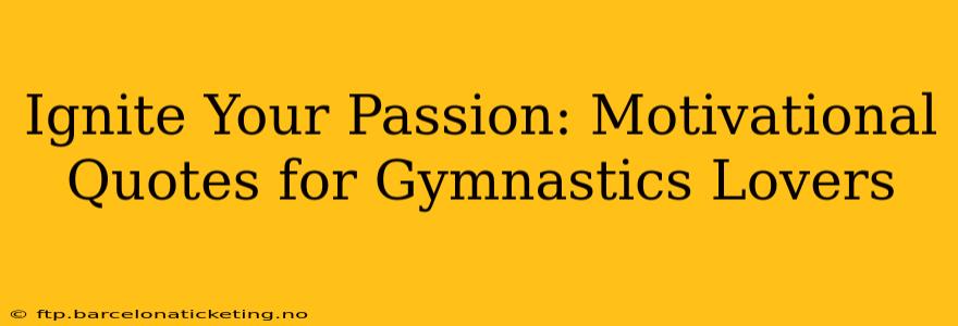 Ignite Your Passion: Motivational Quotes for Gymnastics Lovers