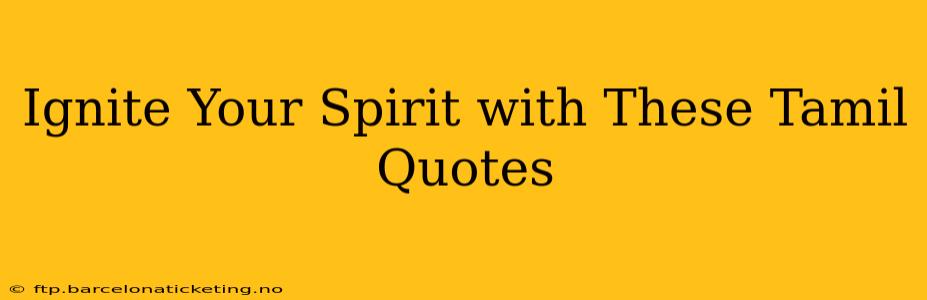 Ignite Your Spirit with These Tamil Quotes