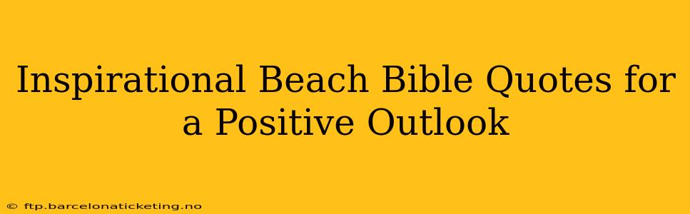 Inspirational Beach Bible Quotes for a Positive Outlook