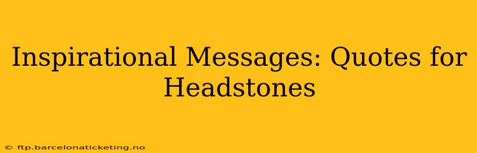 Inspirational Messages: Quotes for Headstones