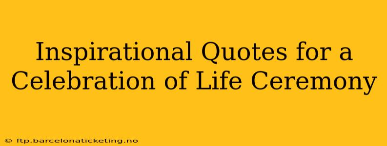 Inspirational Quotes for a Celebration of Life Ceremony