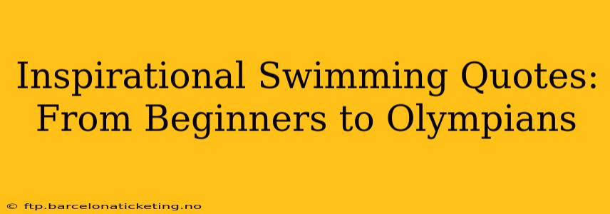 Inspirational Swimming Quotes: From Beginners to Olympians