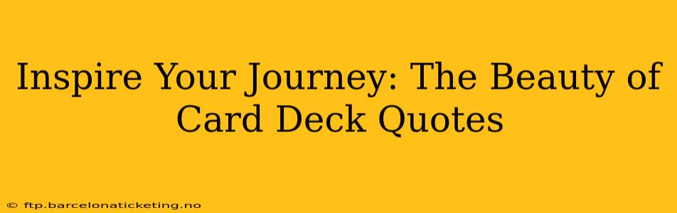 Inspire Your Journey: The Beauty of Card Deck Quotes