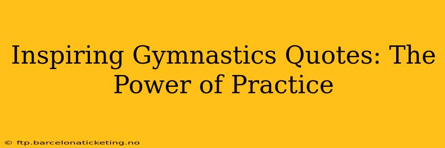Inspiring Gymnastics Quotes: The Power of Practice
