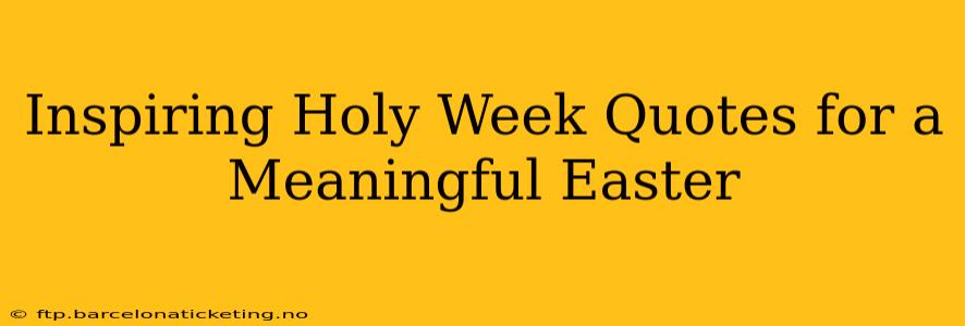 Inspiring Holy Week Quotes for a Meaningful Easter