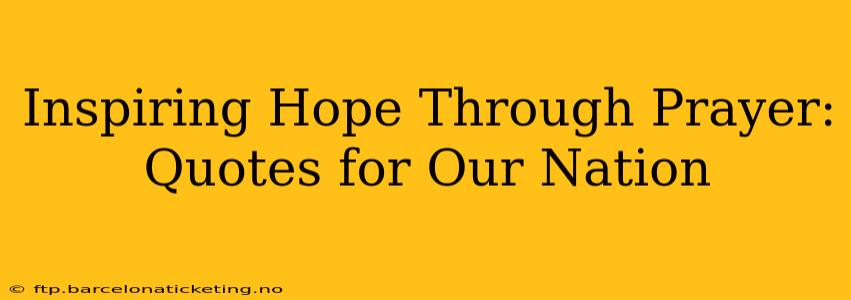 Inspiring Hope Through Prayer: Quotes for Our Nation