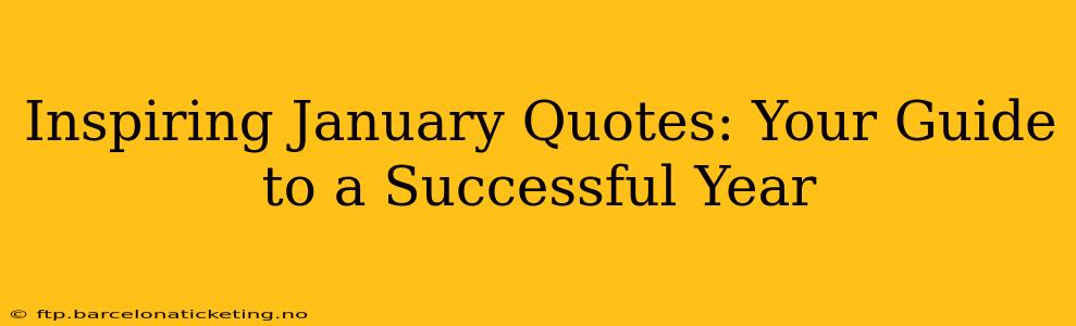 Inspiring January Quotes: Your Guide to a Successful Year