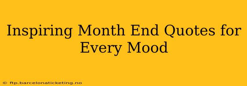 Inspiring Month End Quotes for Every Mood