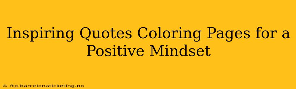 Inspiring Quotes Coloring Pages for a Positive Mindset
