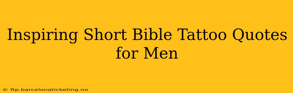 Inspiring Short Bible Tattoo Quotes for Men