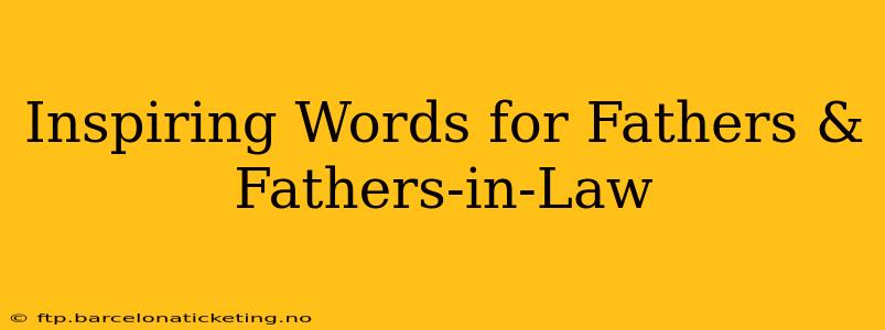 Inspiring Words for Fathers & Fathers-in-Law