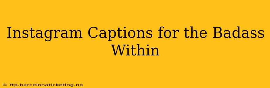 Instagram Captions for the Badass Within