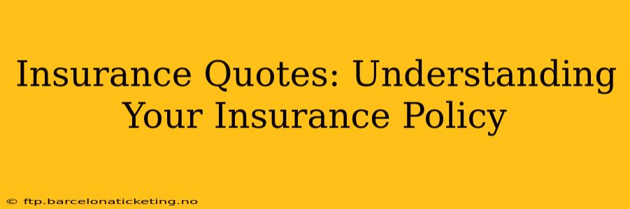 Insurance Quotes: Understanding Your Insurance Policy