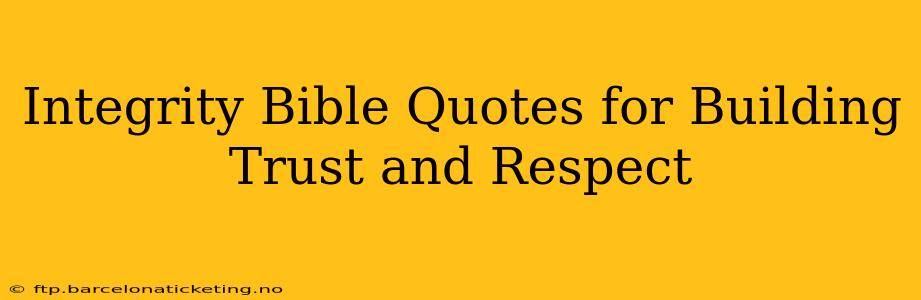 Integrity Bible Quotes for Building Trust and Respect