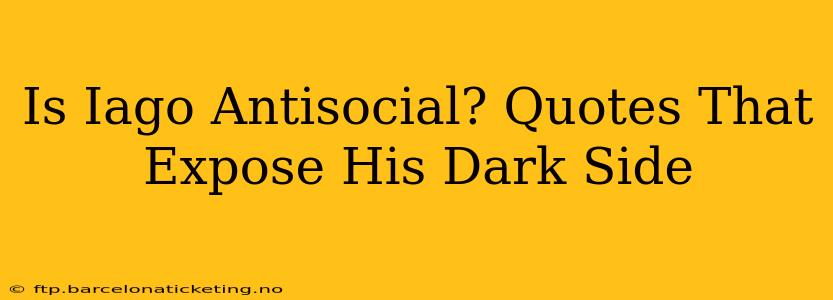 Is Iago Antisocial? Quotes That Expose His Dark Side