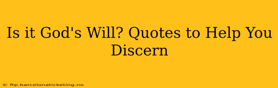 Is it God's Will? Quotes to Help You Discern