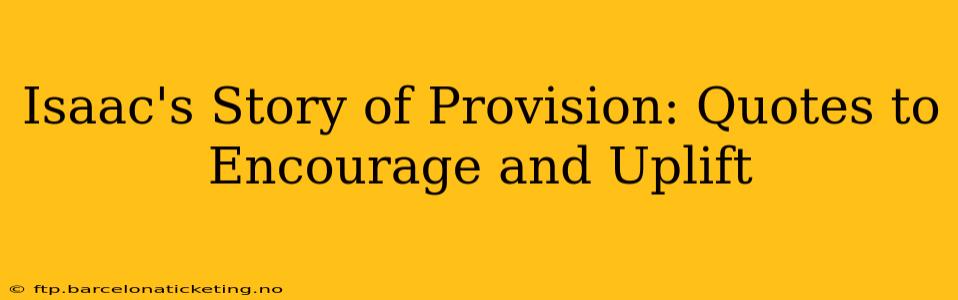 Isaac's Story of Provision: Quotes to Encourage and Uplift