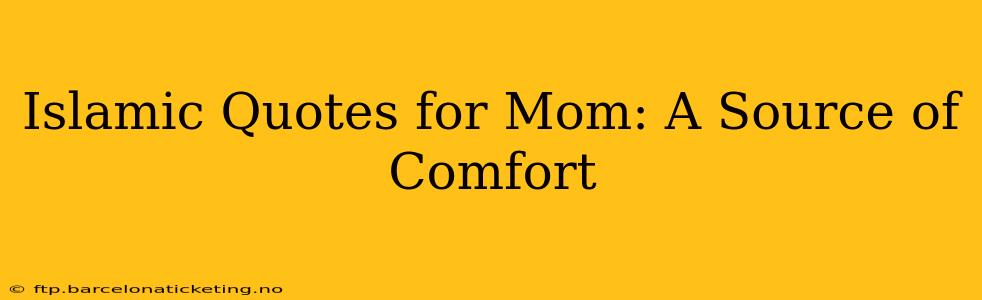 Islamic Quotes for Mom: A Source of Comfort