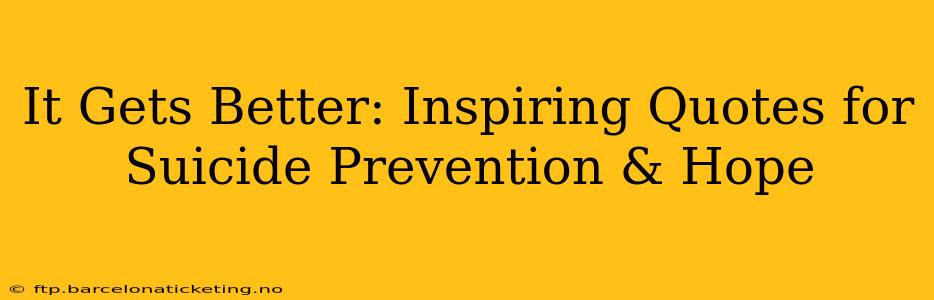 It Gets Better: Inspiring Quotes for Suicide Prevention & Hope