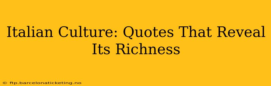 Italian Culture: Quotes That Reveal Its Richness