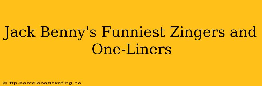 Jack Benny's Funniest Zingers and One-Liners