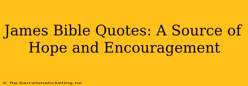 James Bible Quotes: A Source of Hope and Encouragement