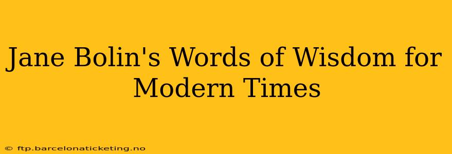 Jane Bolin's Words of Wisdom for Modern Times