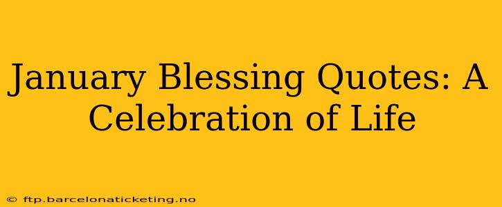January Blessing Quotes: A Celebration of Life