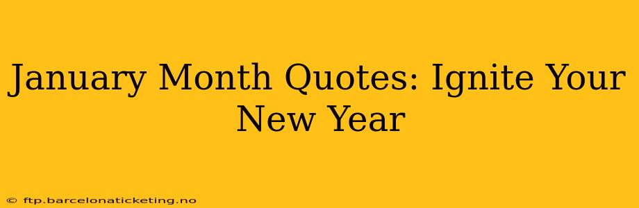 January Month Quotes: Ignite Your New Year