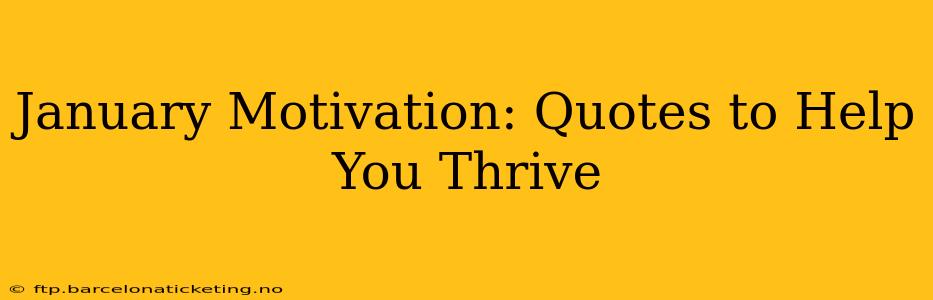 January Motivation: Quotes to Help You Thrive