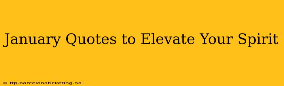 January Quotes to Elevate Your Spirit
