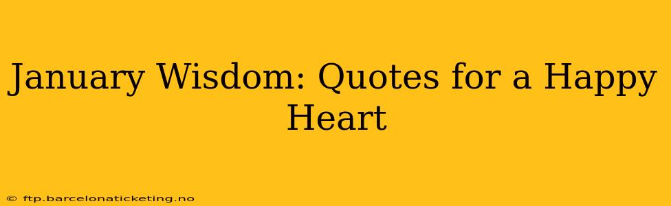 January Wisdom: Quotes for a Happy Heart
