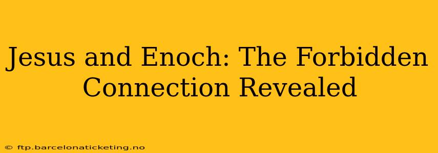 Jesus and Enoch: The Forbidden Connection Revealed