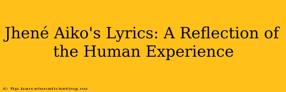 Jhené Aiko's Lyrics: A Reflection of the Human Experience