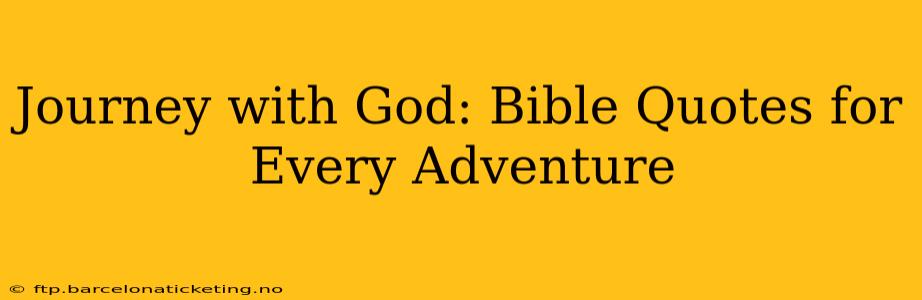 Journey with God: Bible Quotes for Every Adventure