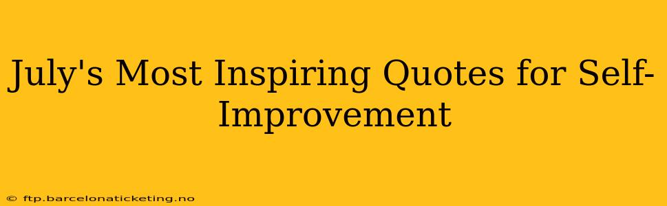 July's Most Inspiring Quotes for Self-Improvement