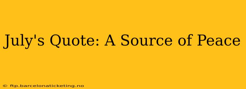 July's Quote: A Source of Peace