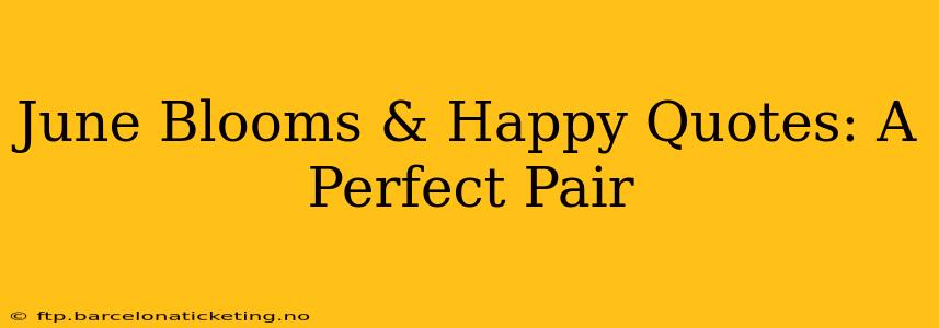 June Blooms & Happy Quotes: A Perfect Pair