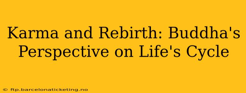 Karma and Rebirth: Buddha's Perspective on Life's Cycle