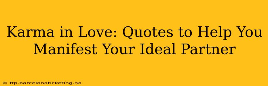 Karma in Love: Quotes to Help You Manifest Your Ideal Partner