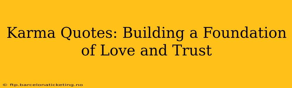 Karma Quotes: Building a Foundation of Love and Trust