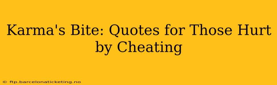 Karma's Bite: Quotes for Those Hurt by Cheating
