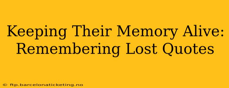 Keeping Their Memory Alive: Remembering Lost Quotes
